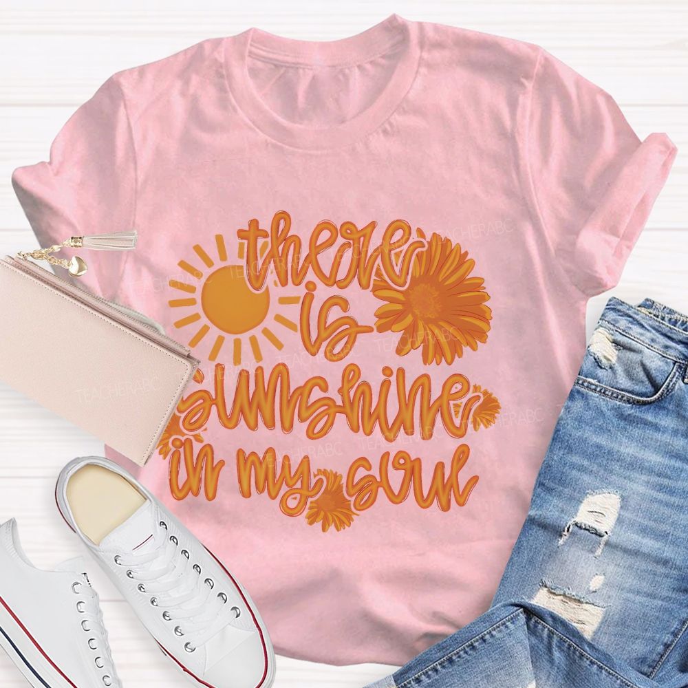 There Is Sunshine In My Soul Graphic  Teacher T-shirt