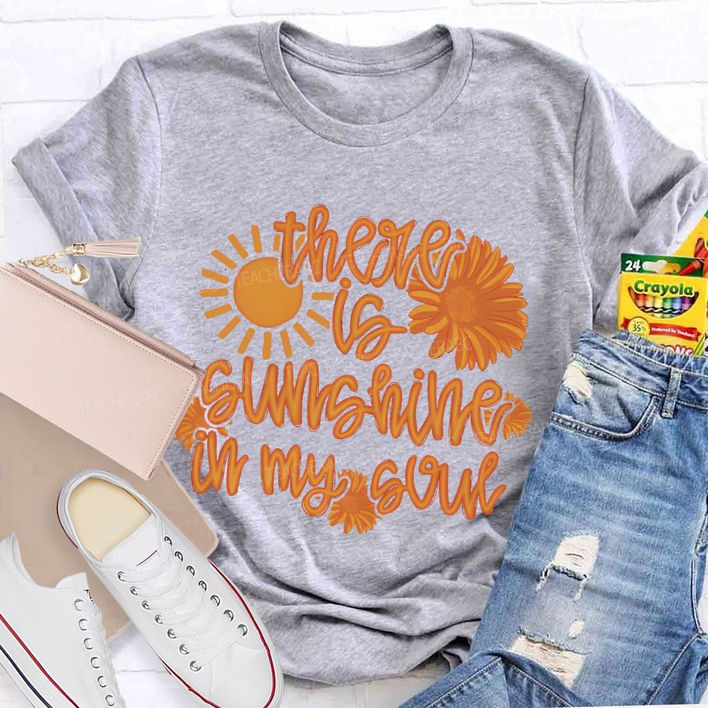 There Is Sunshine In My Soul Graphic  Teacher T-shirt