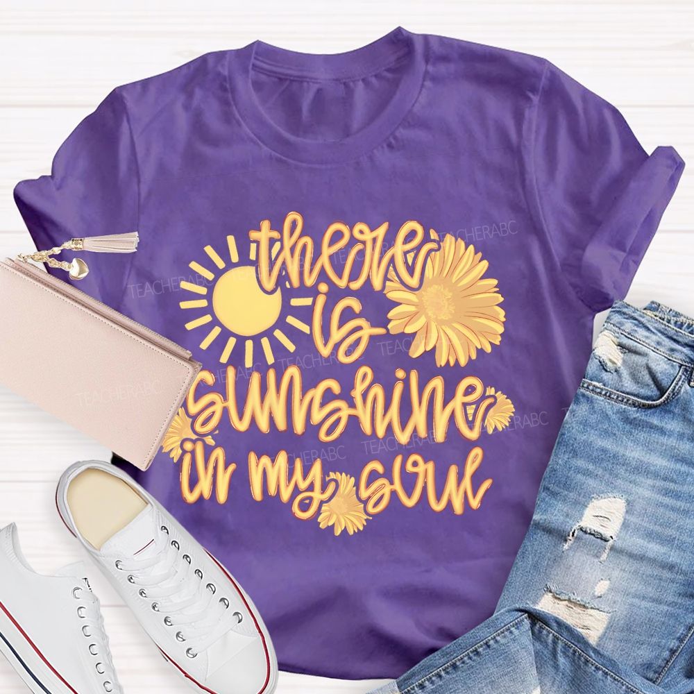 There Is Sunshine In My Soul Graphic  Teacher T-shirt