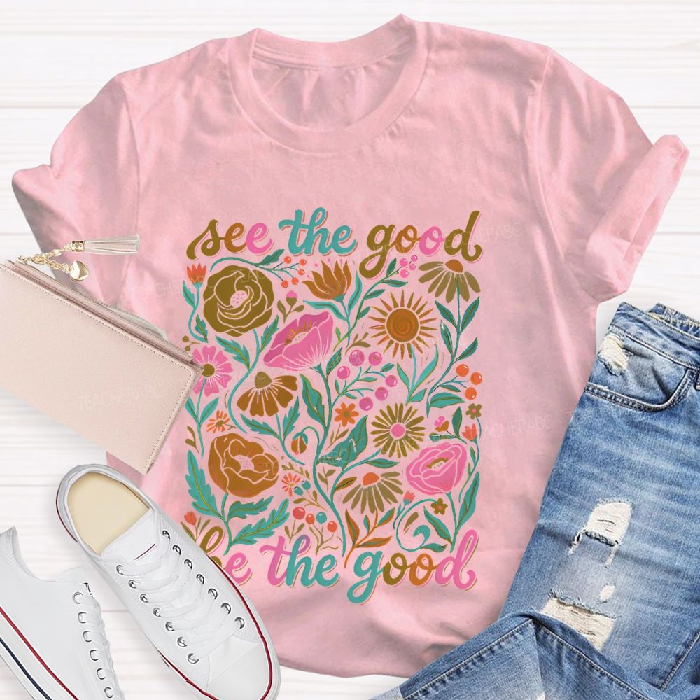 See The Good  Be The Good  Graphic  Teacher T-shirt