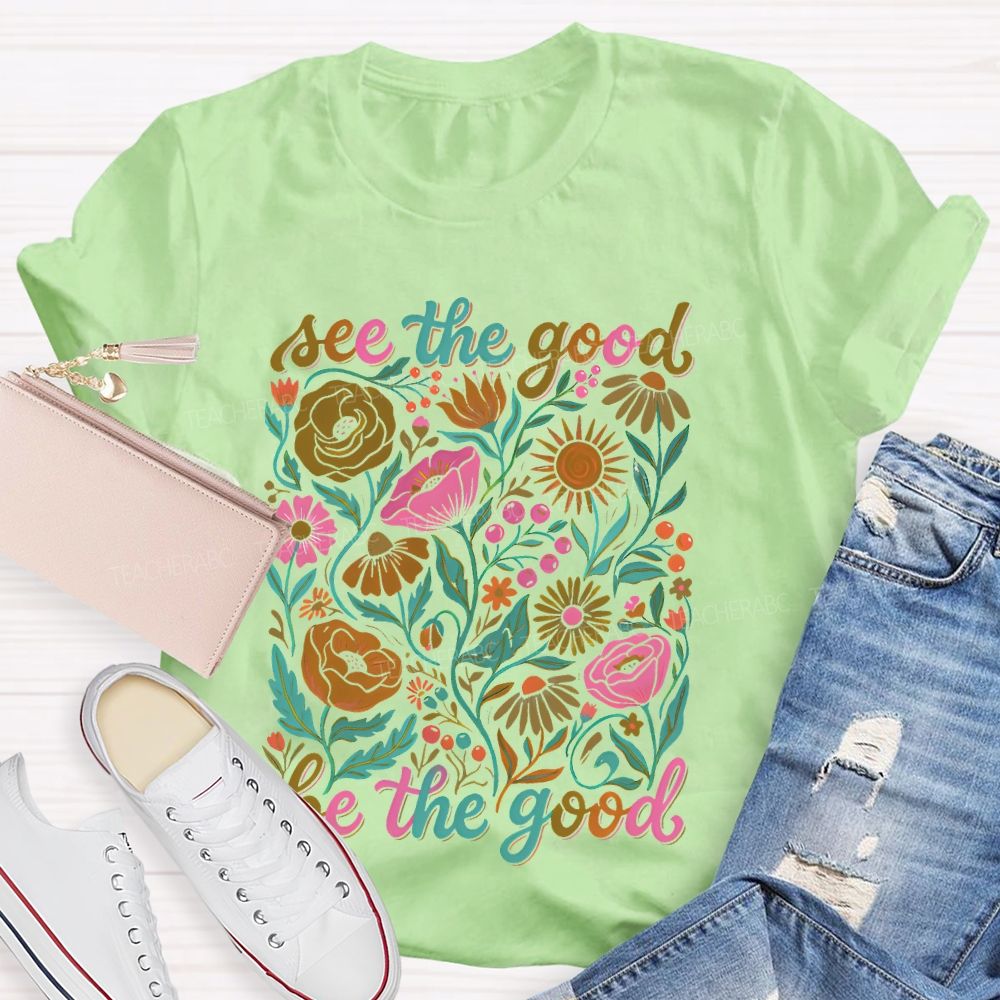 See The Good  Be The Good  Graphic  Teacher T-shirt