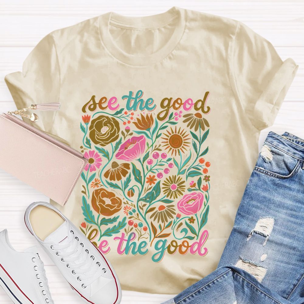 See The Good  Be The Good  Graphic  Teacher T-shirt