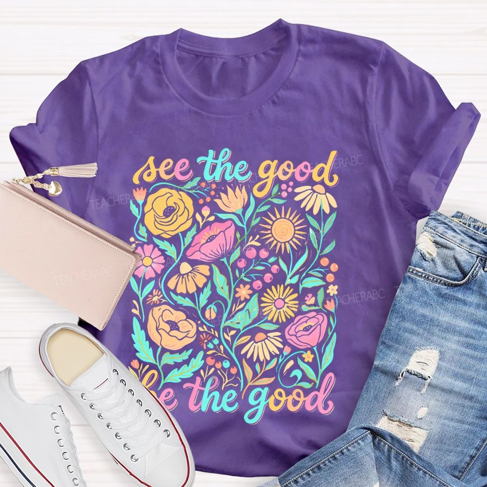 See The Good  Be The Good  Graphic  Teacher T-shirt
