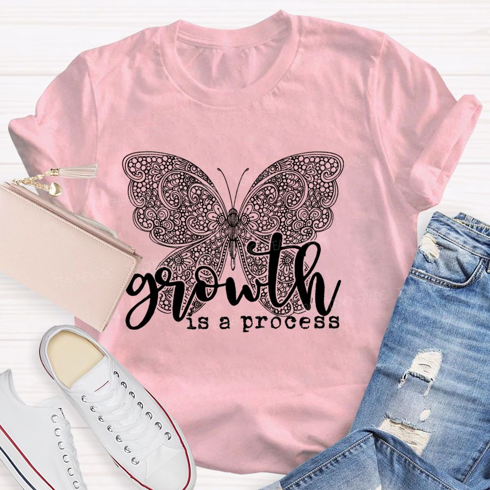 Growth Is A Process   Teacher T-shirt