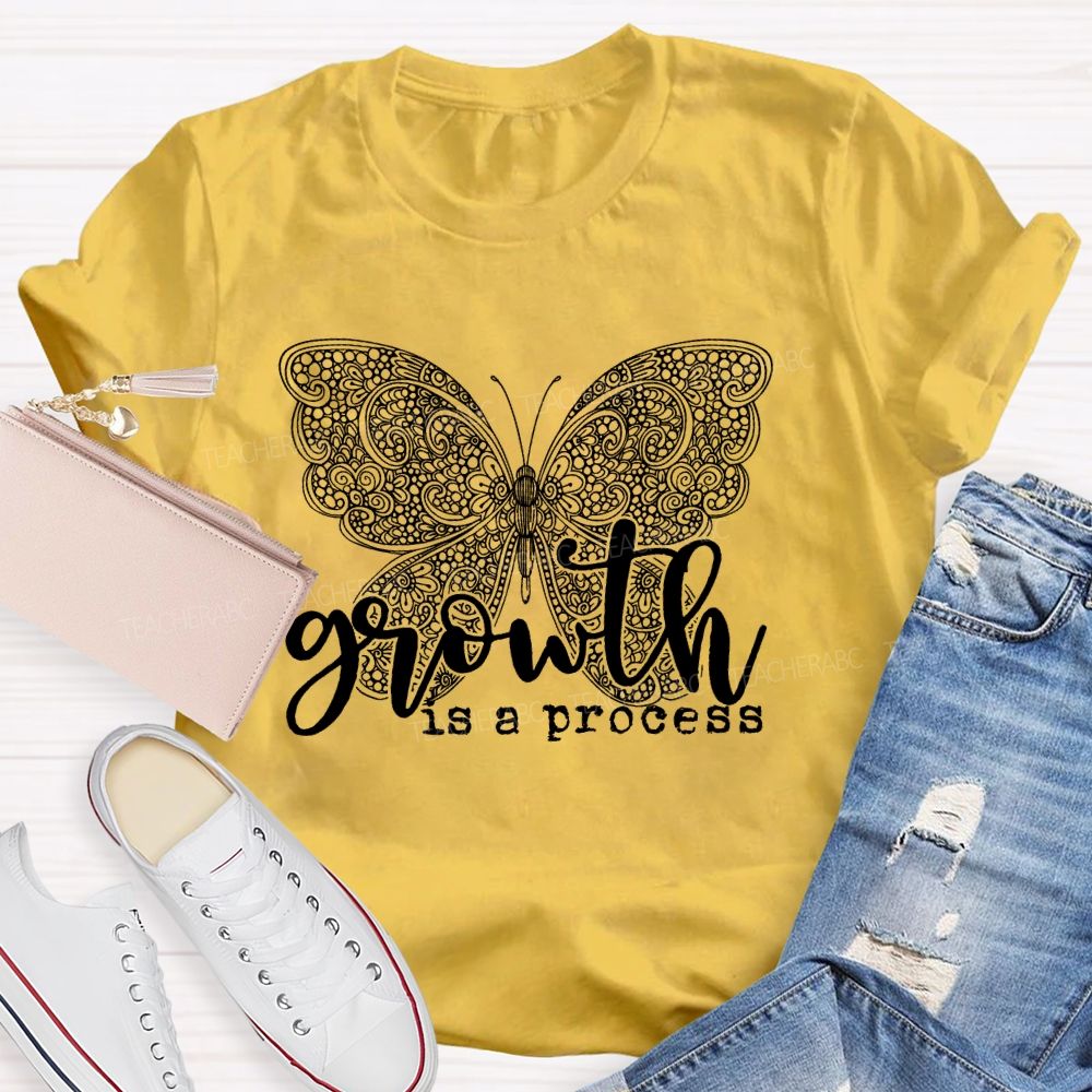 Growth Is A Process   Teacher T-shirt