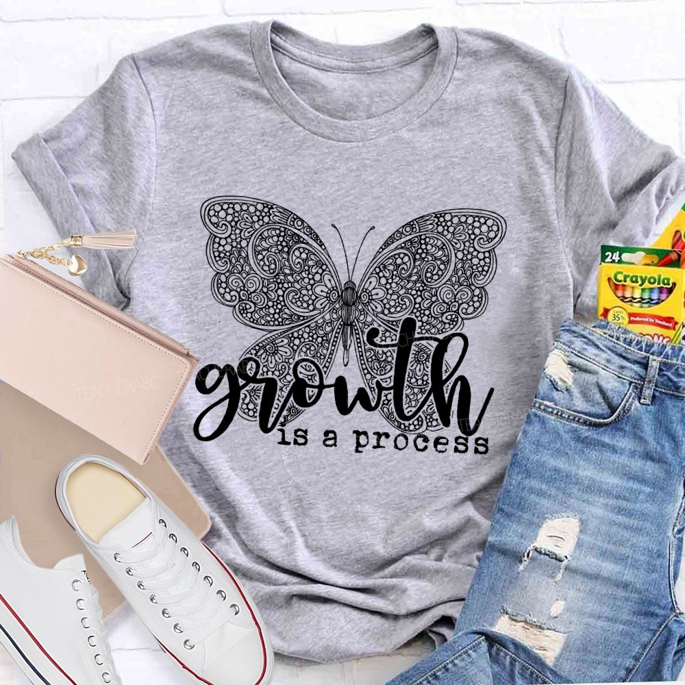 Growth Is A Process   Teacher T-shirt