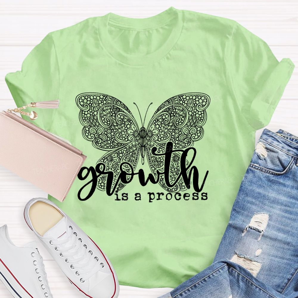 Growth Is A Process   Teacher T-shirt