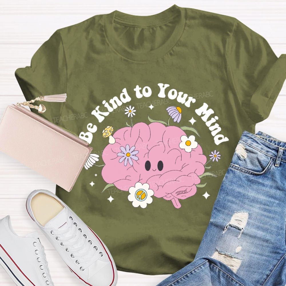 Be Kind Your Mind Like Flowers Teacher T-shirt