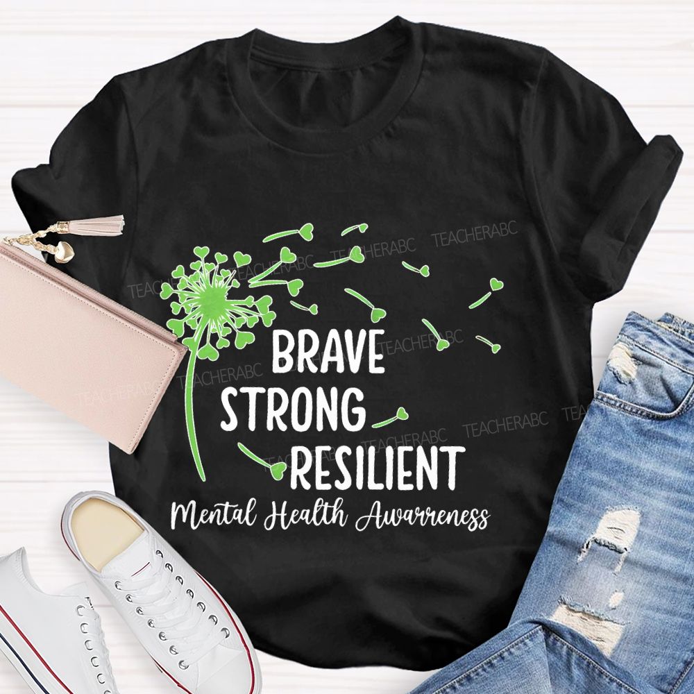 Brave  Strong  Resilient  Mental Health Awareness   Teacher T-shirt