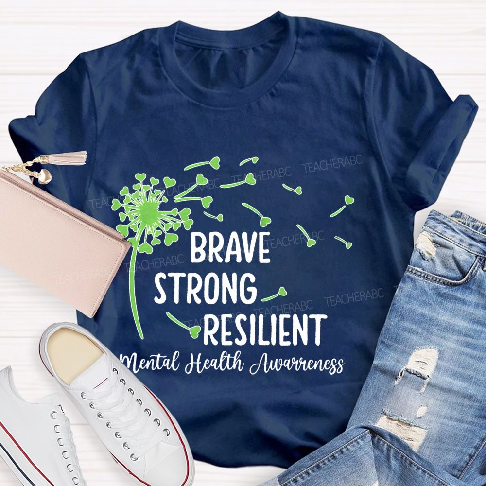 Brave  Strong  Resilient  Mental Health Awareness   Teacher T-shirt