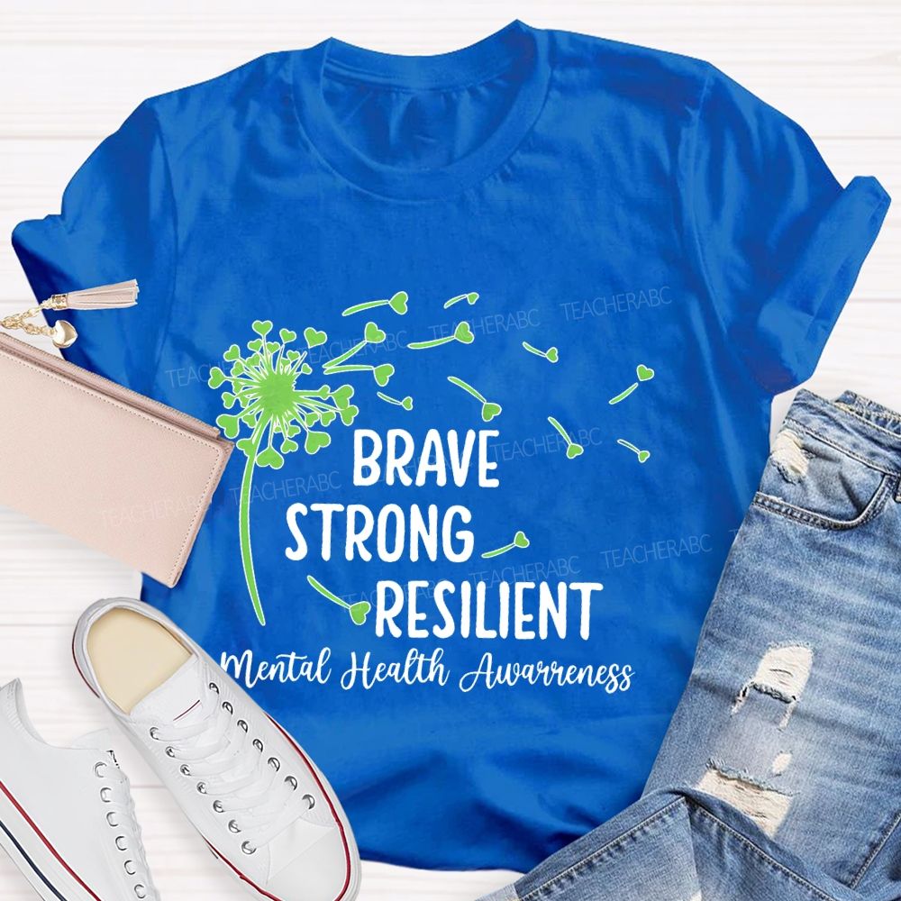 Brave  Strong  Resilient  Mental Health Awareness   Teacher T-shirt