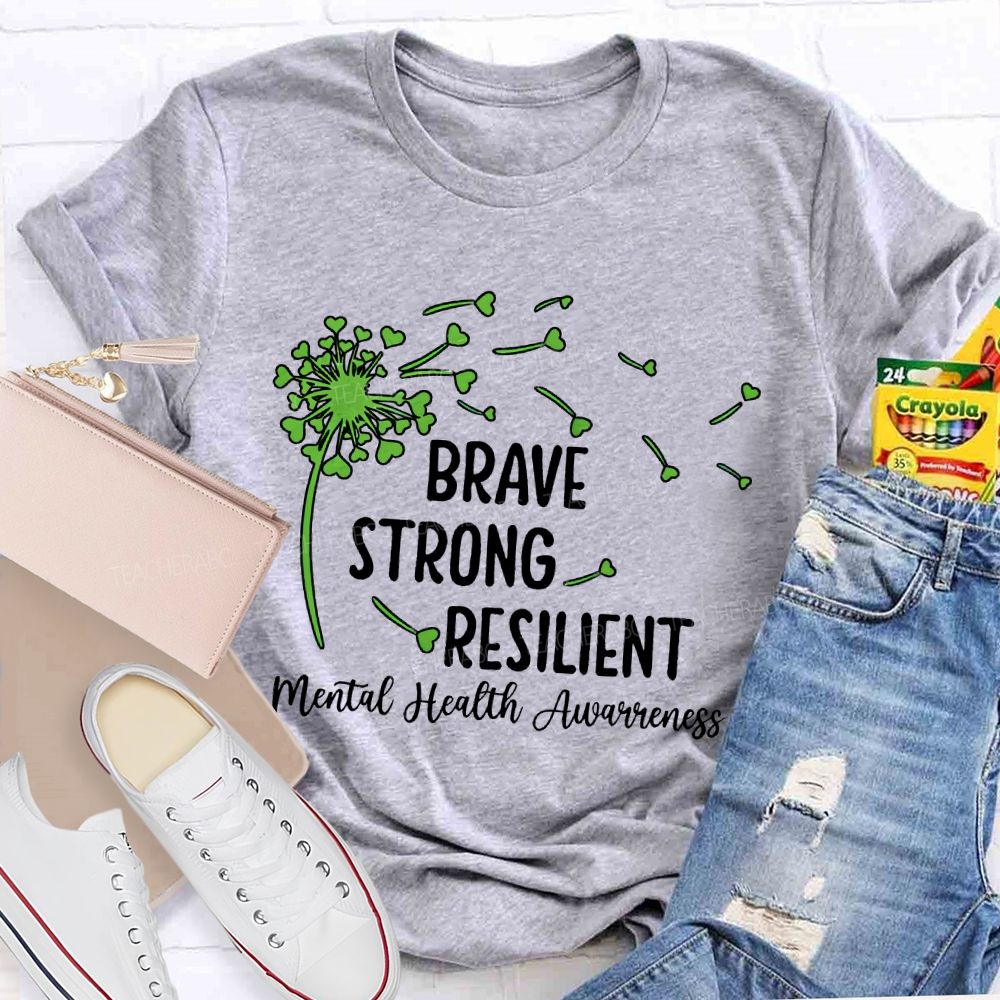 Brave  Strong  Resilient  Mental Health Awareness   Teacher T-shirt