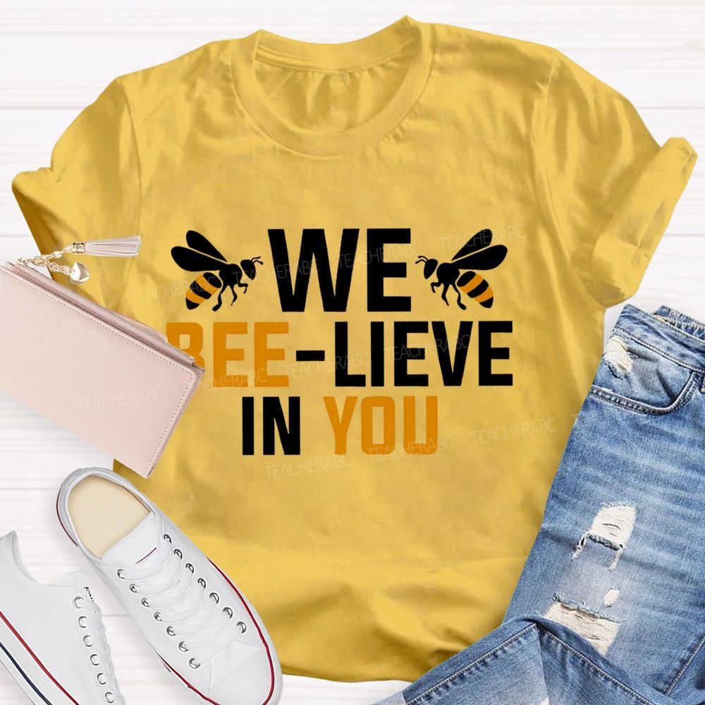 We Bee-Lieve In You Graphic  Teacher T-shirt
