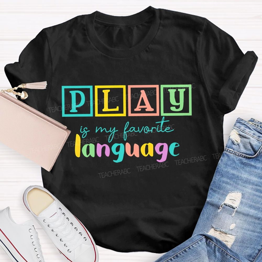 Play Is My Favorite Language Colorful Letters  Teacher T-shirt
