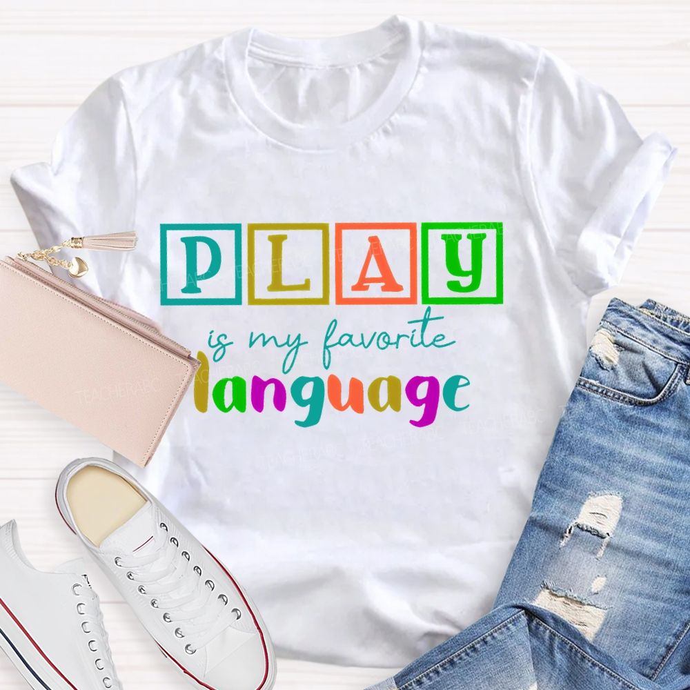 Play Is My Favorite Language Colorful Letters  Teacher T-shirt