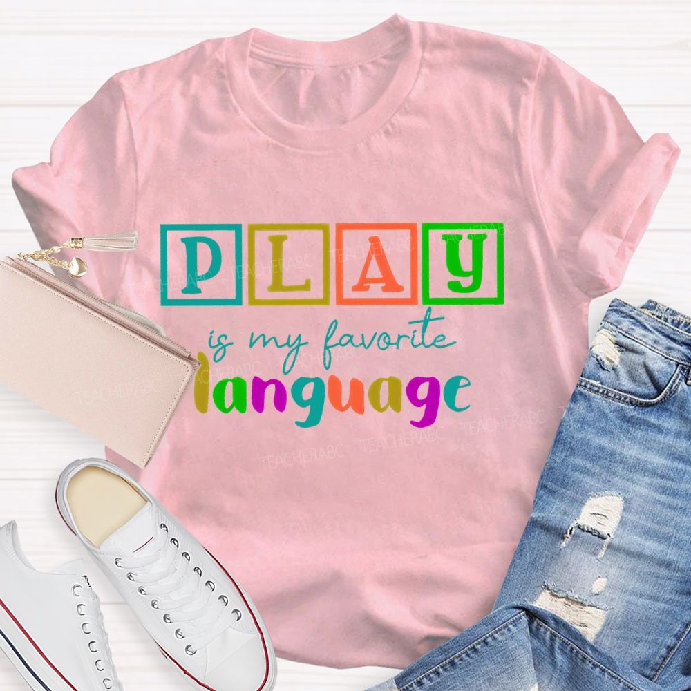 Play Is My Favorite Language Colorful Letters  Teacher T-shirt