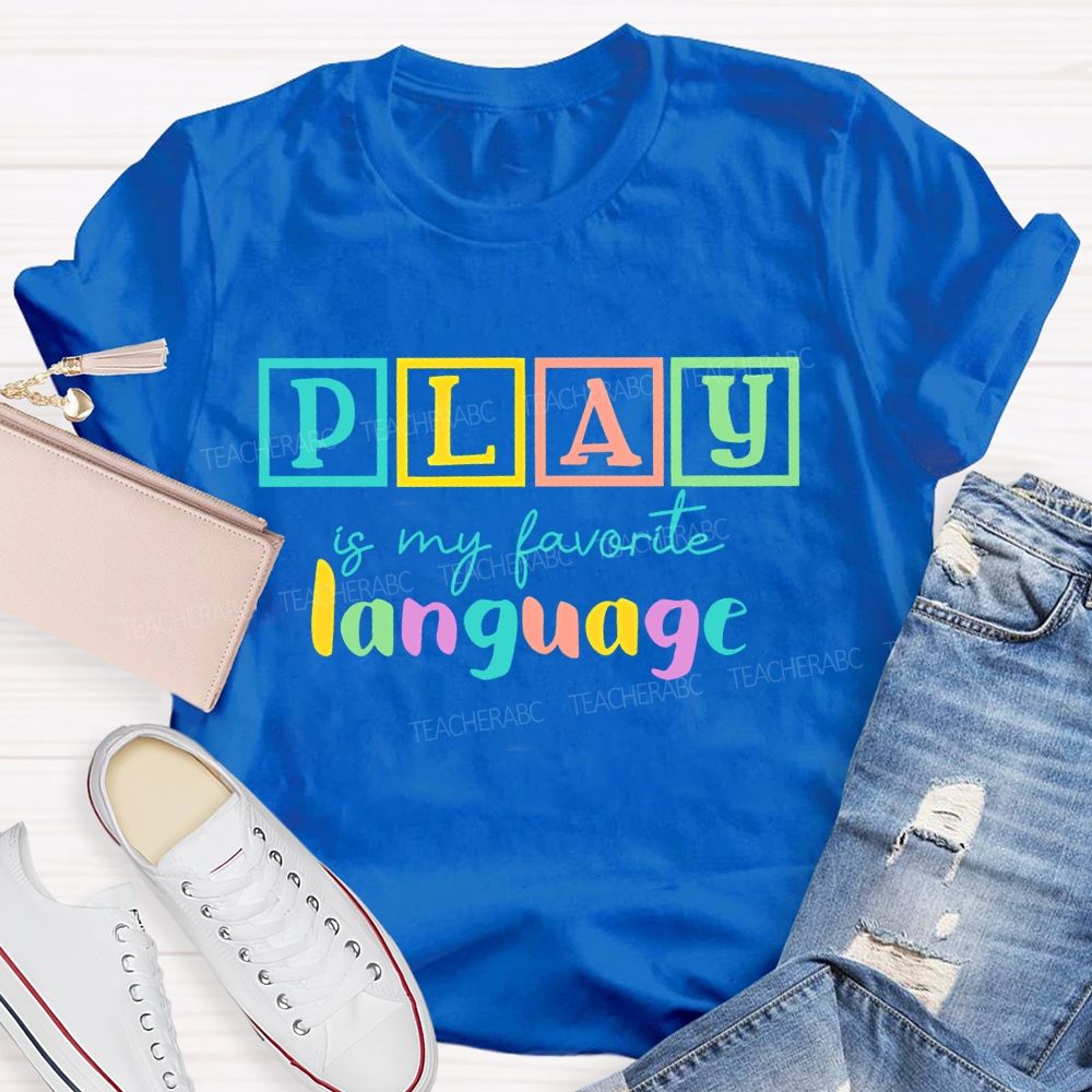 Play Is My Favorite Language Colorful Letters  Teacher T-shirt