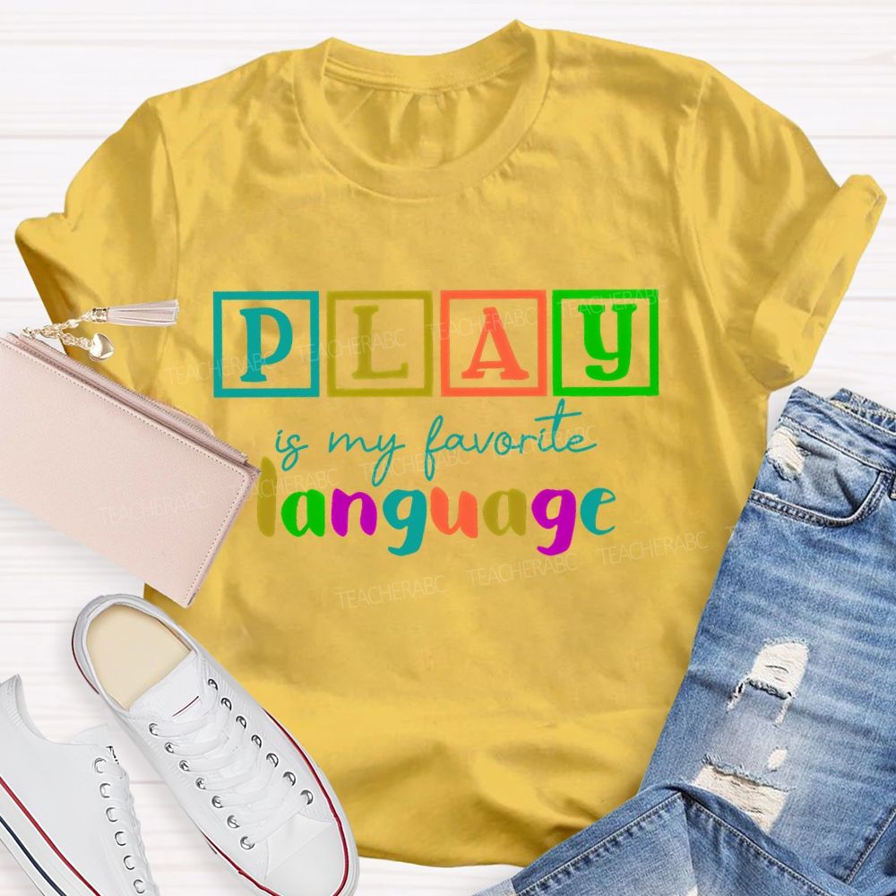 Play Is My Favorite Language Colorful Letters  Teacher T-shirt