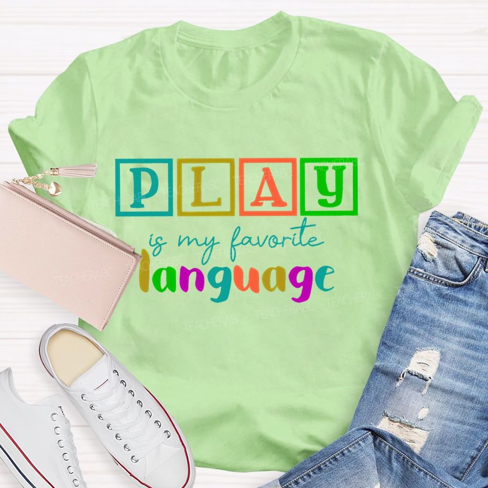 Play Is My Favorite Language Colorful Letters  Teacher T-shirt