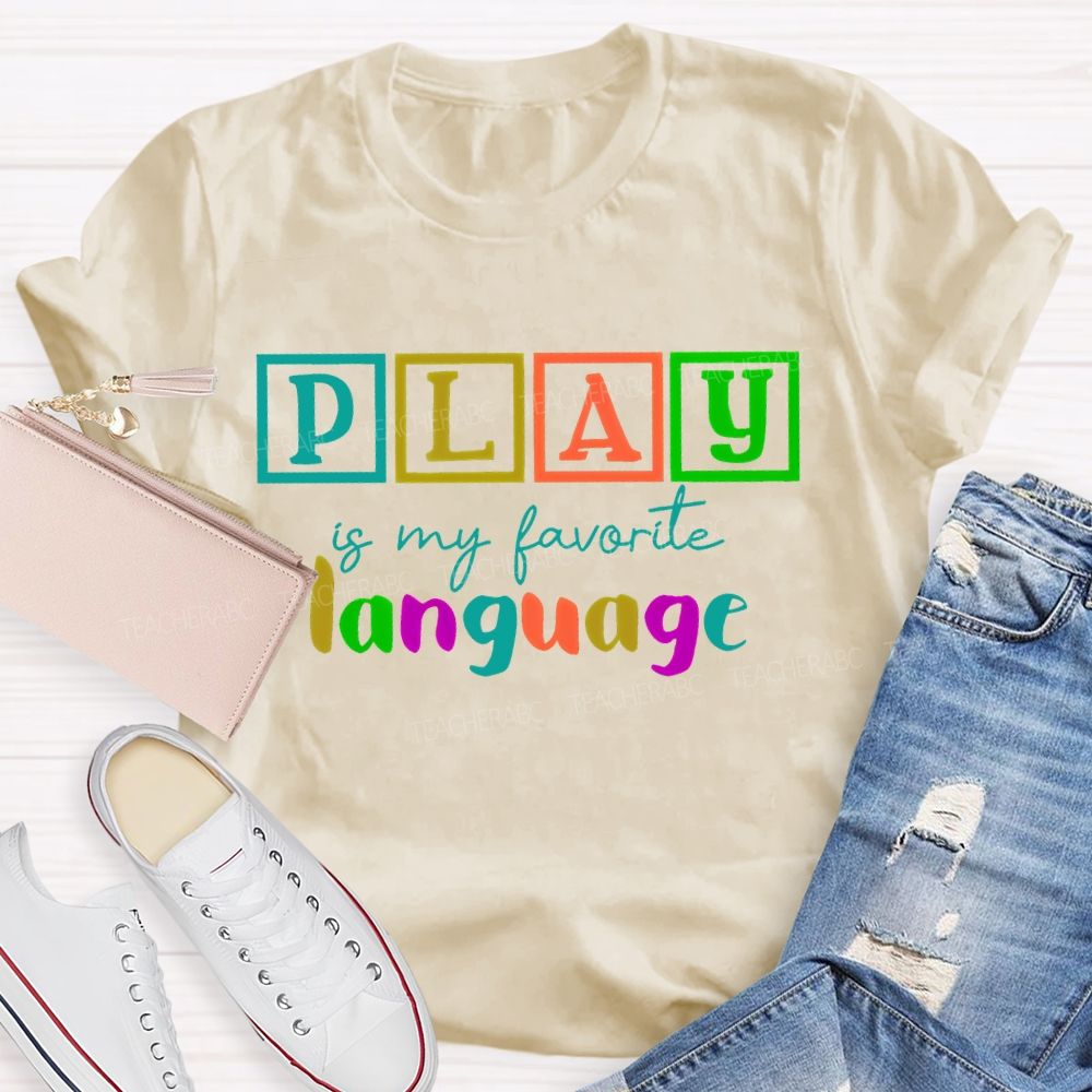 Play Is My Favorite Language Colorful Letters  Teacher T-shirt