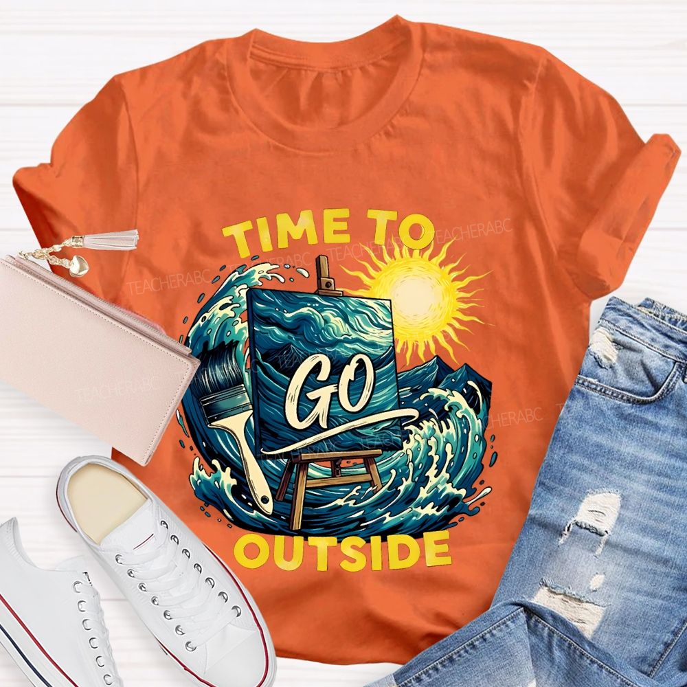 Time To Go Outside   Teacher T-shirt