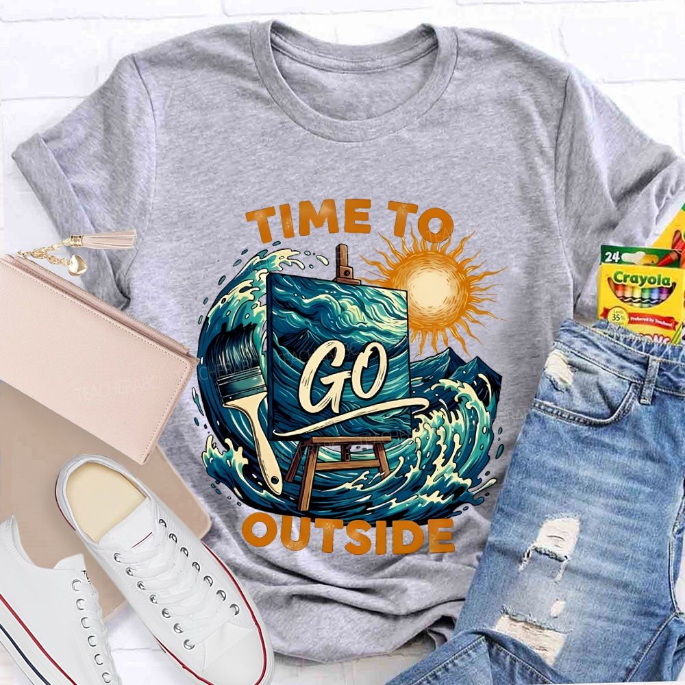 Time To Go Outside   Teacher T-shirt