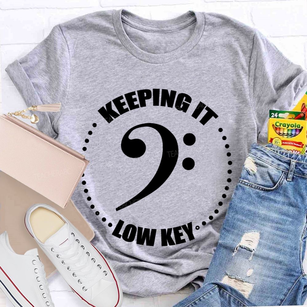 Keeping It Low Key  Letters  Teacher T-shirt