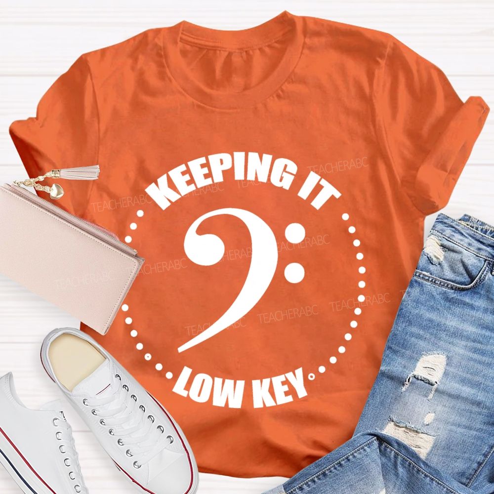 Keeping It Low Key  Letters  Teacher T-shirt