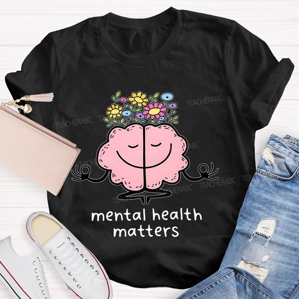 Mental Health Matters Brain Flowers  Teacher T-shirt