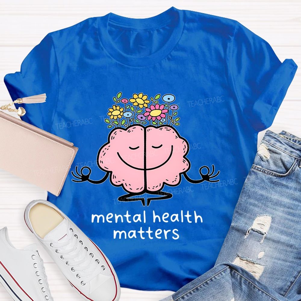 Mental Health Matters Brain Flowers  Teacher T-shirt