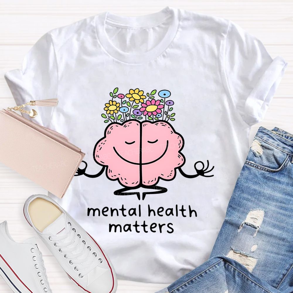 Mental Health Matters Brain Flowers  Teacher T-shirt