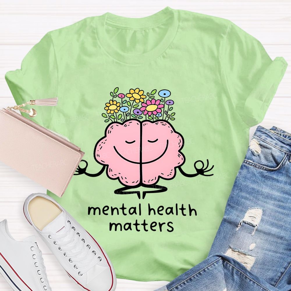 Mental Health Matters Brain Flowers  Teacher T-shirt