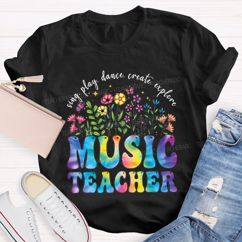Sing Play Dance Create Explore Music Teacher T-shirt