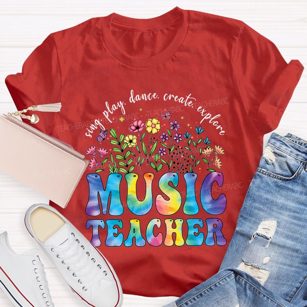Sing Play Dance Create Explore Music Teacher T-shirt
