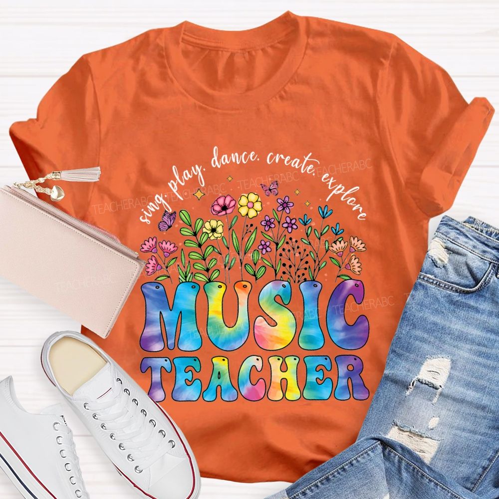 Sing Play Dance Create Explore Music Teacher T-shirt