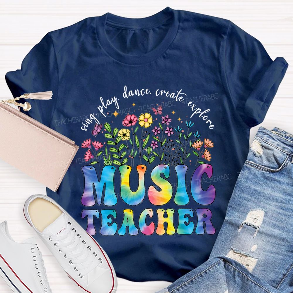 Sing Play Dance Create Explore Music Teacher T-shirt