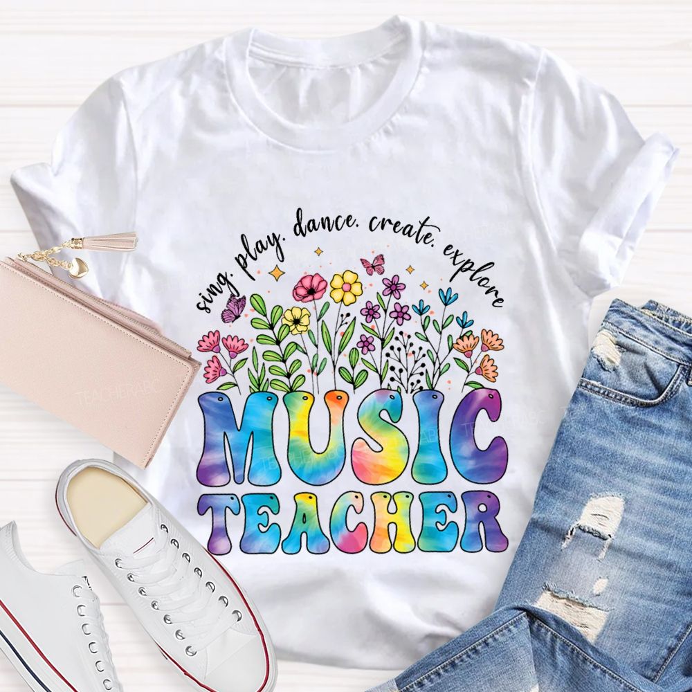 Sing Play Dance Create Explore Music Teacher T-shirt