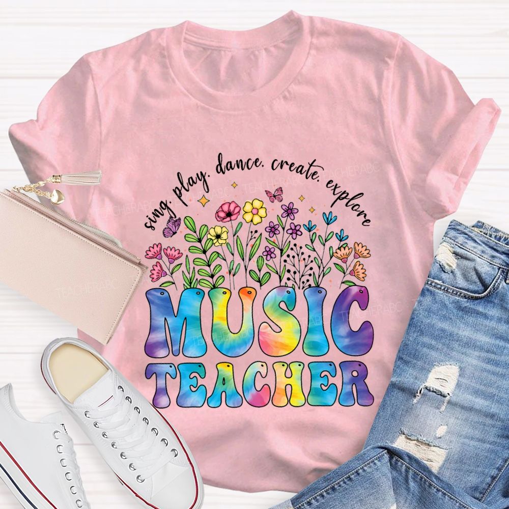 Sing Play Dance Create Explore Music Teacher T-shirt