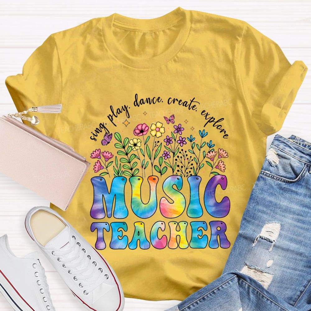 Sing Play Dance Create Explore Music Teacher T-shirt