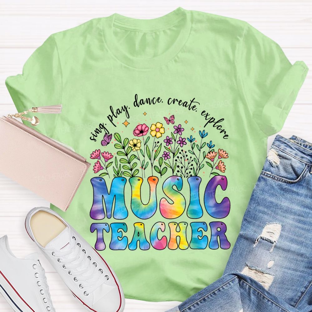 Sing Play Dance Create Explore Music Teacher T-shirt
