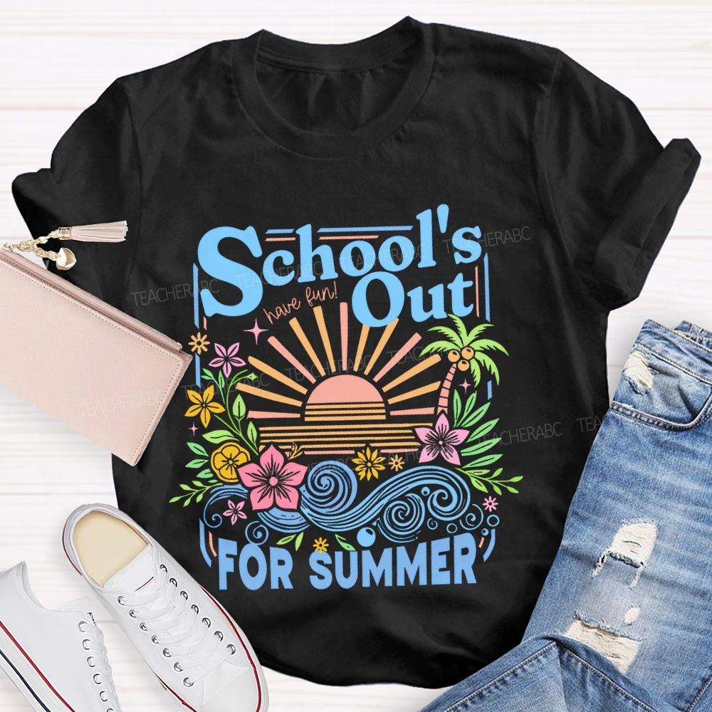 School's  Out  For  Summer  Flowers  Teacher T-shirt