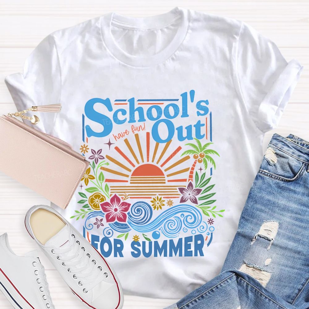 School's  Out  For  Summer  Flowers  Teacher T-shirt