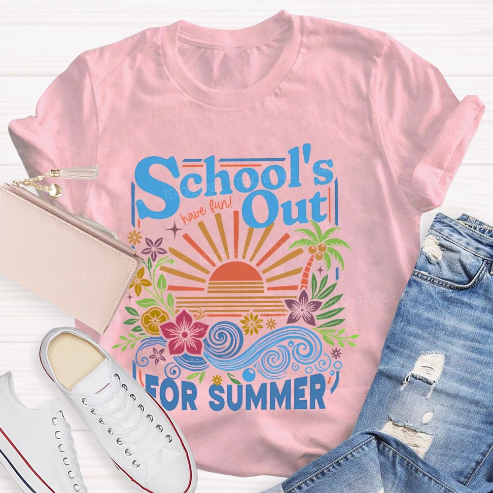 School's  Out  For  Summer  Flowers  Teacher T-shirt