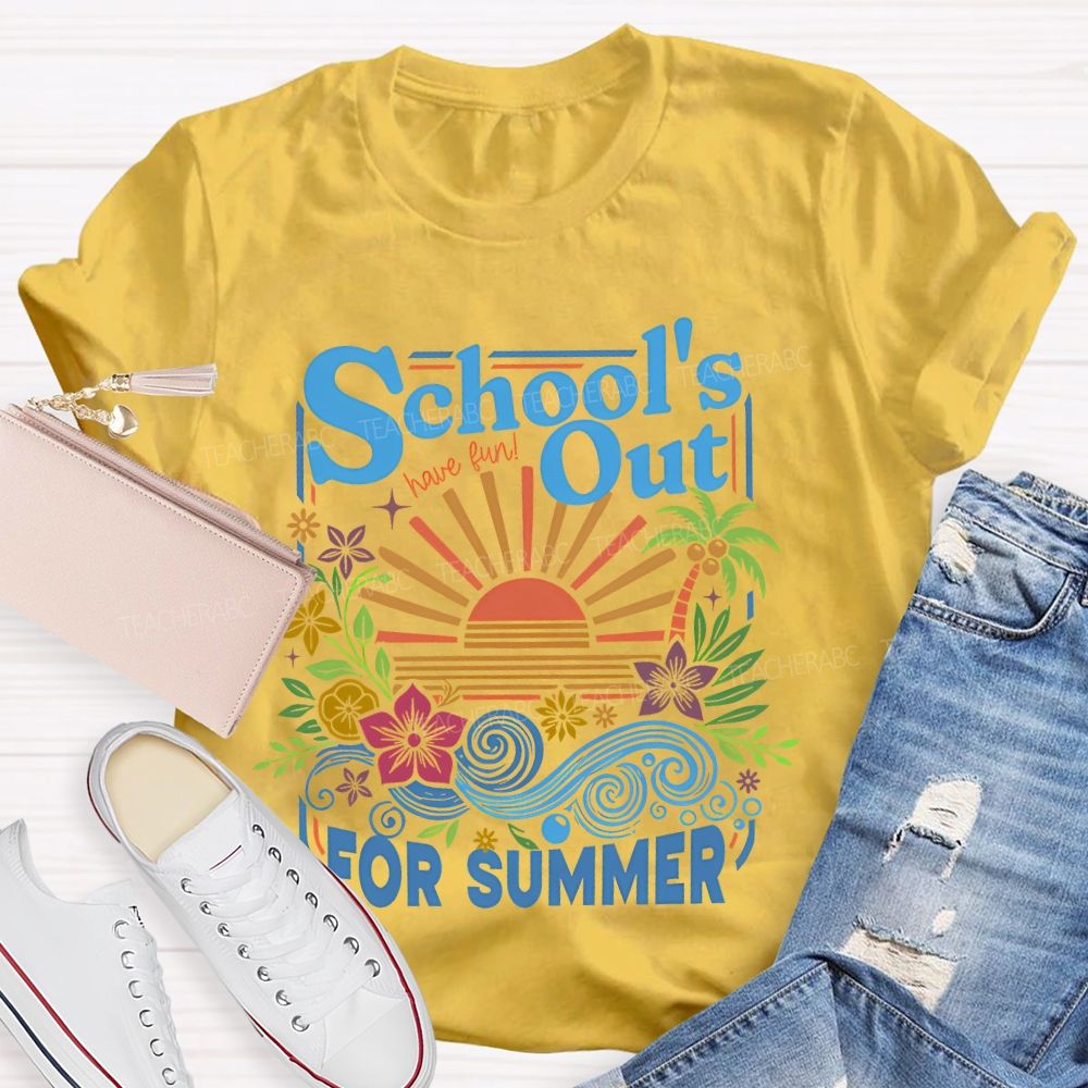 School's  Out  For  Summer  Flowers  Teacher T-shirt