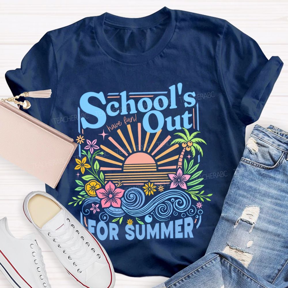 School's  Out  For  Summer  Flowers  Teacher T-shirt