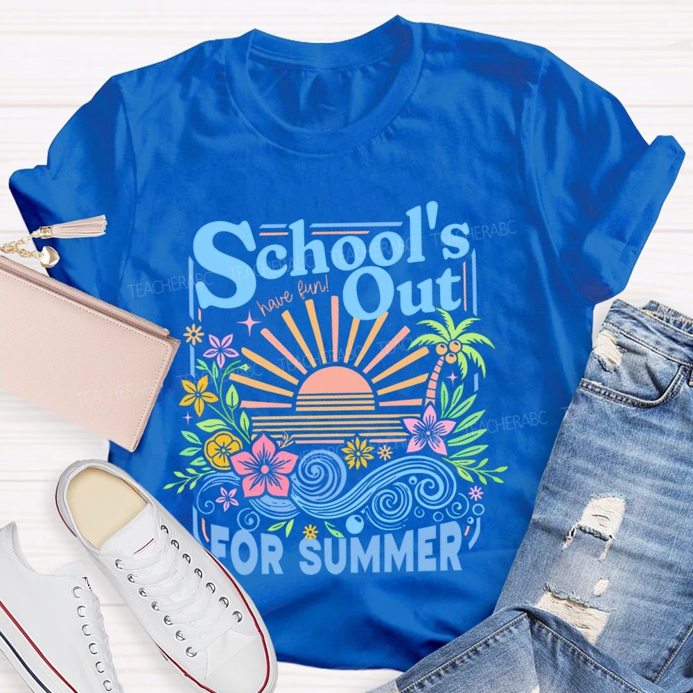 School's  Out  For  Summer  Flowers  Teacher T-shirt
