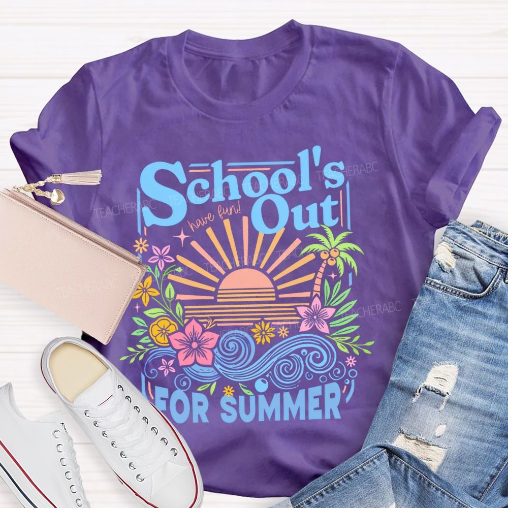 School's  Out  For  Summer  Flowers  Teacher T-shirt