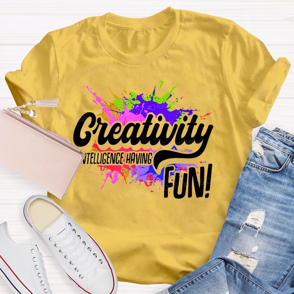 Creativity Is Intelligence Having Fun  Colorful Pattern  Teacher T-shirt