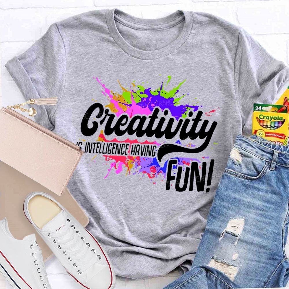 Creativity Is Intelligence Having Fun  Colorful Pattern  Teacher T-shirt