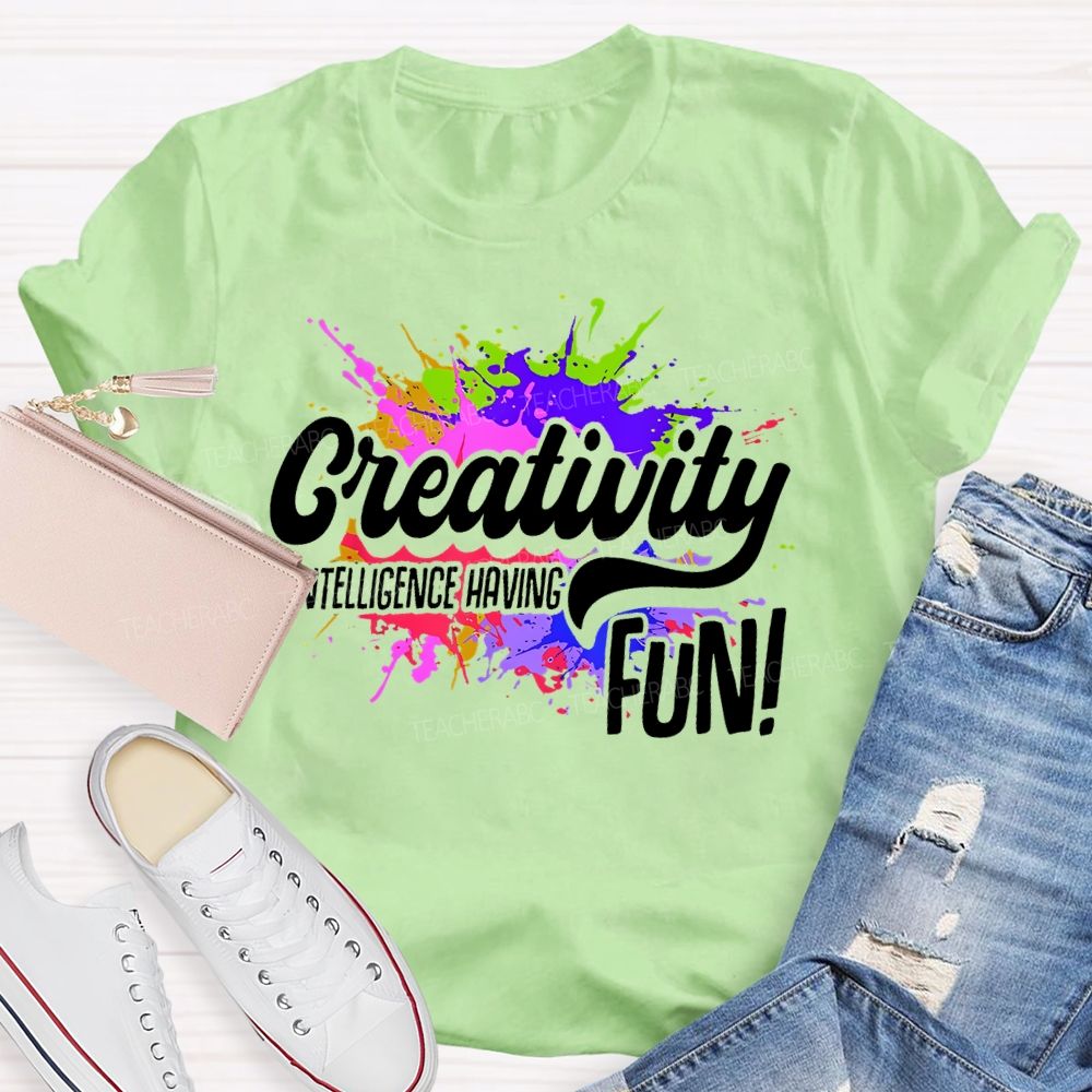 Creativity Is Intelligence Having Fun  Colorful Pattern  Teacher T-shirt